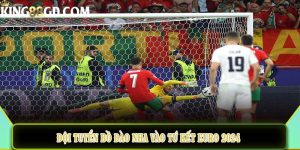 Đội tuyển Bồ Đào Nha vào tứ kết Euro 2024 trên chấm luân lưu